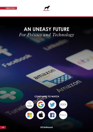 COMPANIES TO WATCH
AN UNEASY FUTURE
For Politics and Technology
PREDICTION 1
10
 