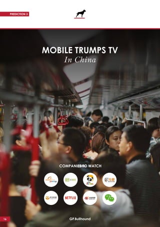 MOBILE TRUMPS TV
In China
16
PREDICTION 3
COMPANIES TO WATCH
 