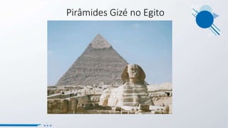 Pirâmides Gizé no Egito
 