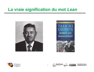 5
Claude Emond et
QualiScope 2014
La vraie signification du mot Lean
 
