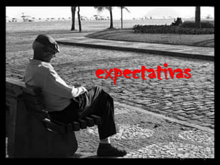 expectativas

 