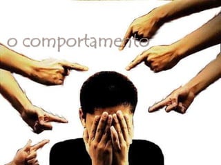 o comportamento

 