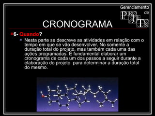 CRONOGRAMA 6-  Quando ? Nesta parte se descreve as atividades em relação com o tempo em que se vão desenvolver. No somente a duração total do projeto, mas também cada uma das ações programadas. É fundamental elaborar um  cronograma de cada um dos passos a seguir durante a elaboração do projeto  para determinar a duração total do mesmo. 