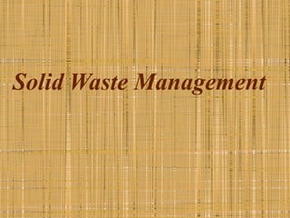 Solid Waste Management
 