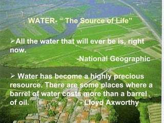 WATER- “ The Source of Life” ,[object Object],[object Object],[object Object]