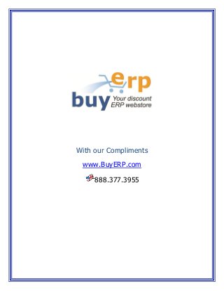 With our Compliments
www.BuyERP.com
888.377.3955

 