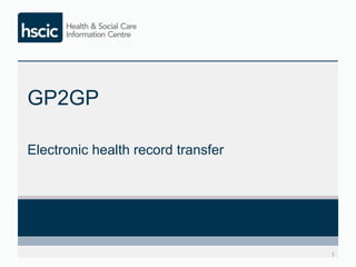 GP2GP
Electronic health record transfer
Healthcare Efficiency Through Technology Expo 2013
 