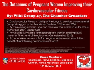 The Outcomes of Pregnant Women Improving their Cardiovascular Fitness By: Wiki Group 47, The Chamber Crusaders ,[object Object]