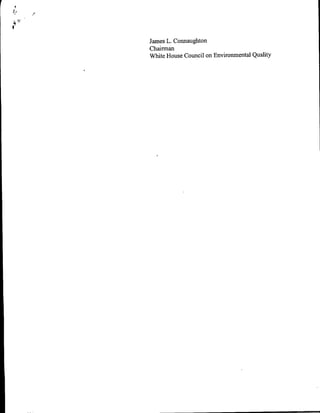 I"


     II


          Jarnes L. Connaughton
          Chairman
          White House Council on Environmental Quality
 