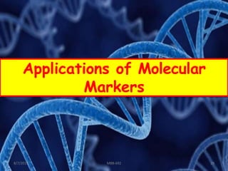 Applications of Molecular
Markers
8/7/2019 MBB-692 29
 