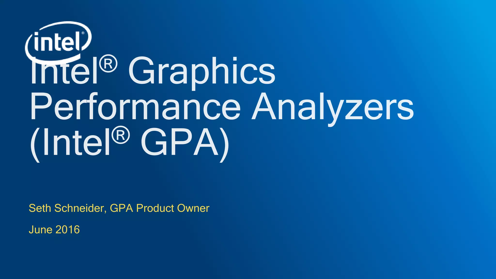 Seth Schneider, GPA Product Owner
June 2016
 
