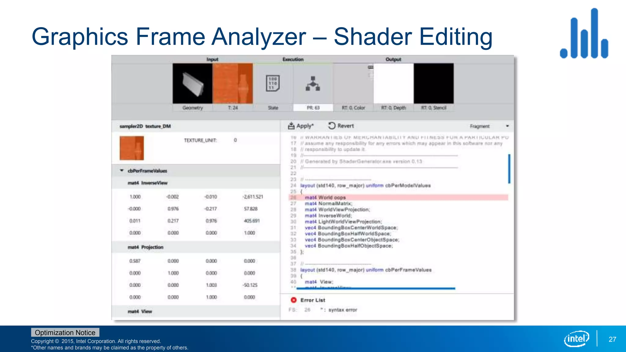 Copyright © 2015, Intel Corporation. All rights reserved.
*Other names and brands may be claimed as the property of others.
Optimization Notice
Graphics Frame Analyzer – Shader Editing
27
 