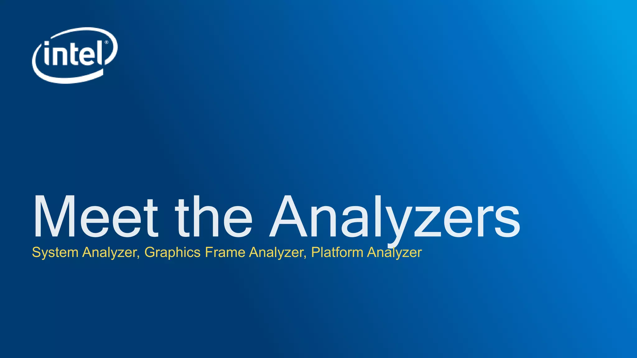 System Analyzer, Graphics Frame Analyzer, Platform Analyzer
 