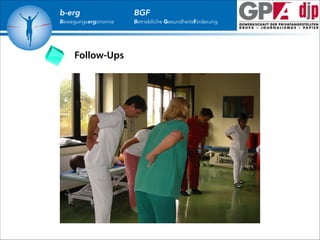 b-erg

Bewegungsergonomie

Follow-Ups

BGF

Betriebliche Gesundheitsförderung

 