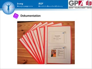 b-erg

Bewegungsergonomie

BGF

Betriebliche Gesundheitsförderung

Dokumentation

 