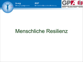 b-erg

Bewegungsergonomie

BGF

Betriebliche Gesundheitsförderung

Menschliche Resilienz

 