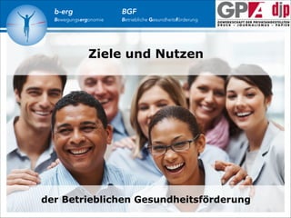 b-erg

Bewegungsergonomie

BGF

Betriebliche Gesundheitsförderung

Ziele und Nutzen

der Betrieblichen Gesundheitsförderung

 