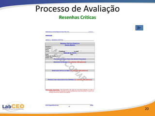 Processo de Avaliação
     Resenhas Críticas




                         20
 