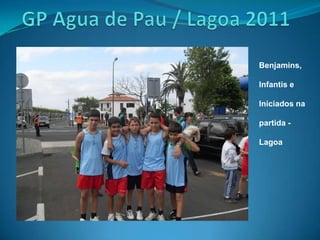 GP Agua de Pau / Lagoa 2011 Benjamins, Infantis e Iniciados na partida - Lagoa 