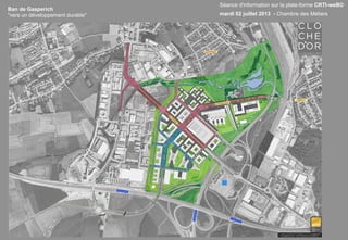 Ban de Gasperich
"vers un développement durable"
Séance d'information sur la plate-forme CRTI-weB©
mardi 02 juillet 2013 - Chambre des Métiers
 