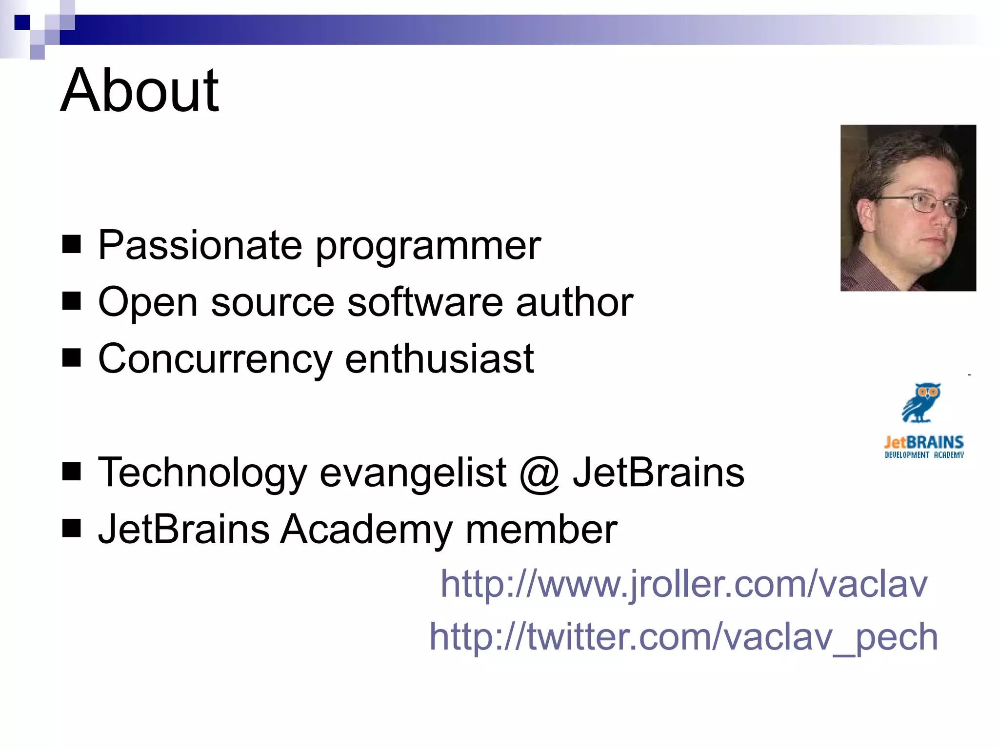 About me Passionate programmer 