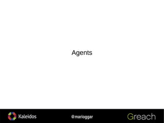 14
@marioggar
Agents
 