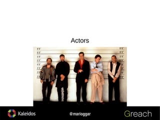 16
@marioggar
Actors
 