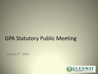 GPA Statutory Public Meeting

January 7th 2013
 