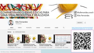 Prof. Marcus Vinicius - Professional & Business Coach - www.kikofernandes.com.br
https://www.youtube.com/channel/UC6jzQ
WIvBftbKPhSDnvBqRQ?view_as=subscriber
 
