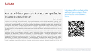 20
Prof. Marcus Vinicius - Professional & Business Coach - www.kikofernandes.com.br
https://www.ibmec.br/sp/noticia
s/arte-de-liderar-pessoas-cinco-
competencias-essenciais-para-
liderar
Leitura
 