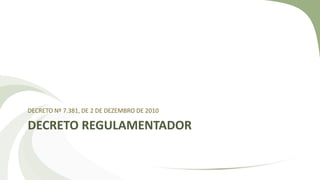 DECRETO REGULAMENTADOR
DECRETO Nº 7.381, DE 2 DE DEZEMBRO DE 2010
 