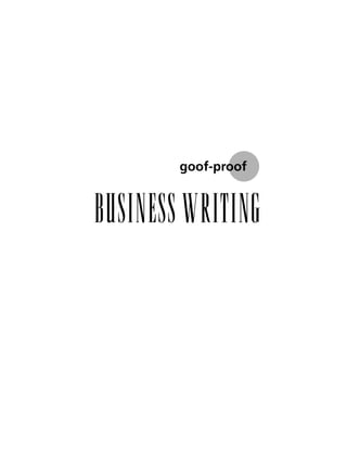 goof-proof


BUSINESS WRITING
 