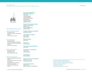 Guía de Práctica Clínica
Para el diagnóstico, atención integral y seguimiento de niños y niñas con diagnóstico de Asma.
uía de manejo para padres y cuidadores

2013 Guía No. 1

Asociación Colombiana de
Neumología Pediátrica
IVÁN STAND
CATALINA VÁSQUEZ
CARLOS RODRÍGUEZ
JOSÉ MIGUEL ESCAMILLA
WILLIAM PARRA
CAROLINA CASTILLO
RAINNIERY ACUÑA

Asociación Colombiana de Asma,
Alergia e Inmunología
GRUPO DESARROLLADOR DE LA GUÍA

CARLOS E. RODRÍGUEZ MARTÍNEZ
Neumólogo pediatra
Asociación Colombiana de Neumología
Pediátrica
Líder, GAI de asma en niños

ÉLIDA DUEÑAS MESA
Neumóloga pediatra
Fundación Neumológica Colombiana Asociación Colombiana de Neumología
Pediátrica
Líder, GAI de asma en niños

RODOLFO JALLER
MARÍA CLAUDIA ORTEGA
ALFONSO CEPEDA

Sociedad Colombiana de Pediatría
MARÍA BELÉN TOVAR

Universidad de La Sabana
ÉLIDA DUEÑAS
JENNY JURADO

Medicina General
PAOLA PÁEZ

Enfermería
SONIA RESTREPO

Fisioterapia-Terapia Respiratoria
LEIDY NIETO

RODOLFO DENNIS VERANO
Neumólogo internista
Epidemiólogo clínico
Asesor nacional, GAI de asma

Estudiantes en entrenamiento
CAROL GODOY
VANESSA MOSSALI

Sicopedagogía
ENTIDADES PARTICIPANTES:
Asociación Colombiana de Neumología
Pediátrica
Asociación Colombiana de Asma, Alergia
e Inmunología
Sociedad Colombiana de Pediatría
Universidad de La Sabana
Instituto de Efectividad Clínica y
Sanitaria

6

Asociación Colombiana de Neumología Pediátrica

JENNY GONZÁLEZ

Representante de la comunidad de
pacientes con asma
GLORIA PATRICIA DÍAZ

Coordinadora operativa
MÓNICA SOSSA
MÉDICA INTERNISTA, EPIDEMIÓLOGA

SOCIEDADES CIENTÍFICAS PARTICIPANTES:
Asociación Colombiana de Neumología Pediátrica
Asociación Colombiana de Asma, Alergia e Inmunología
Sociedad Colombiana de Pediatría
Universidad de La Sabana
Instituto de Efectividad Clínica y Sanitaria
Ministerio de Salud y Protección Social - Colciencias | 7

 