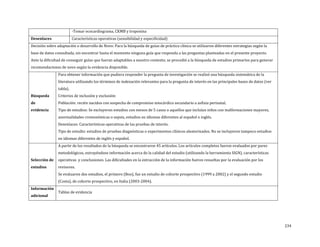 -Tomar ecocardiograma, CKMB y troponina

Características operativas (sensibilidad y especificidad)

Decisión sobre adaptación o desarrollo de Novo: Para la búsqueda de guías de práctica clínica se utilizaron diferentes estrategias según la
Desenlaces

base de datos consultada, sin encontrar hasta el momento ninguna guía que responda a las preguntas planteadas en el presente proyecto.

Ante la dificultad de conseguir guías que fueran adaptables a nuestro contexto, se procedió a la búsqueda de estudios primarios para generar
recomendaciones de novo según la evidencia disponible.

Para obtener información que pudiera responder la pregunta de investigación se realizó una búsqueda sistemática de la

literatura utilizando los términos de indexación relevantes para la pregunta de interés en las principales bases de datos (ver

Búsqueda
de
evidencia

tabla).

Criterios de inclusión y exclusión:

Población: recién nacidos con sospecha de compromiso miocárdico secundario a asfixia perinatal.

Tipo de estudios: Se excluyeron estudios con menos de 5 casos o aquellos que incluían niños con malformaciones mayores,
anormalidades cromosómicas o sepsis, estudios en idiomas diferentes al español o inglés.

Desenlaces: Características operativas de las pruebas de interés.

Tipo de estudio: estudios de pruebas diagnósticas o experimentos clínicos aleatorizados. No se incluyeron tampoco estudios
en idiomas diferentes de inglés y español.

A partir de los resultados de la búsqueda se encontraron 45 artículos. Los artículos completos fueron evaluados por pares

Selección de
estudios

Información
adicional

metodológicos, extrayéndose información acerca de la calidad del estudio (utilizando la herramienta SIGN), características
operativas y conclusiones. Las dificultades en la extracción de la información fueron resueltas por la evaluación por los
revisores.

Se evaluaron dos estudios, el primero (Boo), fue un estudio de cohorte prospectivo (1999 a 2002) y el segundo estudio
(Costa), de cohorte prospectivo, en Italia (2003-2004).
Tablas de evidencia

234

 