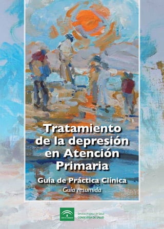 Tratamiento
de la depresión
en Atención
Primaria
Guía de Práctica Clínica
Guía resumida
 
