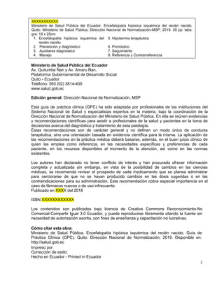 2
XXXXXXXXXXX
Ministerio de Salud Pública del Ecuador. Encefalopatía hipóxica isquémica del recién nacido.
Quito: Minister...