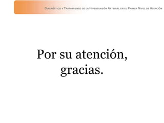 Por su atención,
gracias.
 