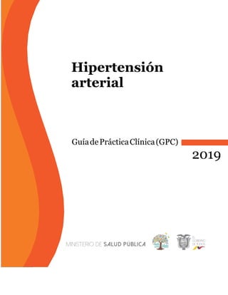 Hipertensión
arterial
GuíadePrácticaClínica(GPC)
2019
 