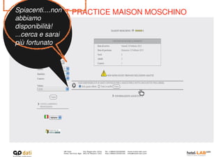 Spiacenti....non
         LA BEST PRACTICE MAISON MOSCHINO
abbiamo
disponibilità!
...cerca e sarai
più fortunato
 