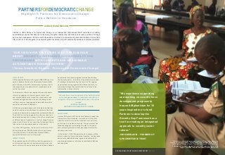 PARTNERSFORDEMOCRATICCHANGE
Highlight 5: Partners for Democratic Change -
Police Reform in Honduras
OVERVIEW AND MISSION
Created in 1989, Partners for Democratic Change is an independent international NGO committed to building
sustainable processes that advance civil society, strengthen democratic institutions and create a culture of change
and conflict management. Partners trains thousands of business, community and government leaders in more than
fifty countries to work together to peacefully guide transitions and craft sustainable solutions to complex problems.
GPD SUPPORT
GPD supported Partners with a grant of $90,000 over two
years to develop the Security Governance Accountability
and Performance (S-GAP) framework and guide, a toolkit
that supports security sector reform processes in post-
conflict countries.
The framework offers a new approach to security sector
reform by engaging civil society, governments, local
and international security forces, the private sector and
international organizations in the security dialogue and
crafting a common language and shared definitions that
support constructive collaboration.
S-GAP also provides leaders with the tools and skills they
need to develop an impartial security system with a clear
mission and democratic oversight that protects all citizens.
The S-GAP tool will be designed in such a way that it can
be adapted and applied to a range of country contexts and
at different levels of government. In a first stage, Partners
plans to pilot the tool in two countries, Guinea and Liberia,
then revise it as necessary based on initial results.
Two other GPD grantees, the Center for the Study of Civil
Military Operations (CSCMO) at West Point and Denver
University’s Center for Middle East Studies (CMES),
supported Partners’ work on this project.
IMPACT TO DATE
The expected results of S-GAP are that the government,
uniformed services and civil society working on security
sector reform will have a shared vision and clearly defined
benchmarks to measure progress towards transforming
their security sector. In addition, the participatory process
of creating and implementing the tool will offer ongoing
opportunities to bring together the different sectors in a
productive dialogue that contributes to a culture of civic
collaboration in policy reforms.
“We want to see more investment in the institutional and
policy changes necessary to make systems better and
recognition of the role all stakeholders have in the reform
process.“
(TERESA CRAWFORD,
PARTNERS FOR DEMOCRATIC CHANGE)
WHAT’S NEXT
Another GPD grant in 2015 will allow Partners to adapt the
framework to help Honduras—currently one of the most
violent countries in the world—transition from a military
police force to a civilian police force. The government has
faced challenges communicating this plan to the public
and overcoming the lack of trust and respect toward the
national police force.
In this context, S-GAP fills a great need to convene all the
actors involved in this civilian police transition, to share data
and security-related statistics, agree on benchmarks for
monitoring progress on reforms and coordinate initiatives
and resources.
“OUR VISION FOR THE FUTURE IS BETTER DIALOGUE
ABOUT SECURITY, GOVERNANCE, ACCOUNTABILITY AND
PERFORMANCE WITH CONCRETE AND MEASURABLE
ACTIONS TAKEN TOWARDS REFORM.”
(Teresa Crawford, Director - Partners for Democratic Change)
Civil society, uniform and government leaders in Sierra Leone discussing
issues of security governance, accountability and performance with Partners
for Democratic Change using the Security Governance Accountability and
Performance Framework created by Partners for Democratic Change with
support from GPDCT and National Endowment for Democracy.
“My experience supporting
and working on security force
development programs in
Iraq and Afghanistan for 10
years inspired me to fund
Partners to develop the
Security Gap Framework as a
tool for creating an integrated
approach to security sector
reform.”
JOHN DEBLASIO - FOUNDER OF
GPD CHARITABLE TRUST
GPD CHARITABLE TRUST PHILANTHROPY REPORT | 20 & 21
 
