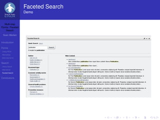 Faceted Search
                   Demo


   Multi-step
Forms / Faceted
    Search

 Sven Werlen


Introduction

Forms
Liferay WCM
Alternatives
Multi-step forms


Search
Liferay Search
Alternatives
Faceted Search


Conclusions
 