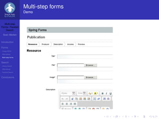 Multi-step forms
                   Demo


   Multi-step
Forms / Faceted
    Search

 Sven Werlen


Introduction

Forms
Liferay WCM
Alternatives
Multi-step forms


Search
Liferay Search
Alternatives
Faceted Search


Conclusions
 
