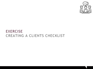 EXERCISE
CREATING A CLIENTS CHECKLIST
 