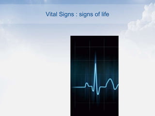 Vital Signs : signs of life
 