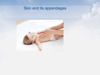 Skin and its appendages
 