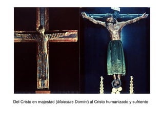Del Cristo en majestad (Maiestas Domini) al Cristo humanizado y sufriente

 