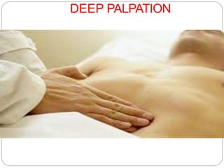 DEEP PALPATION
 