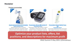 GPeC Summit 11-May-2015 | @SimoAhava
Optimize your product lists, offers, list
positions, and descriptions for maximum profit
 