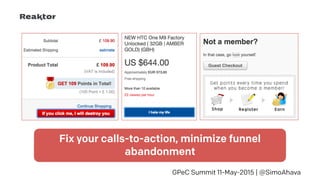 GPeC Summit 11-May-2015 | @SimoAhava
Fix your calls-to-action, minimize funnel
abandonment
 