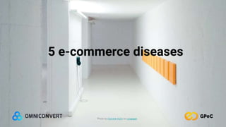 Photo by Dominik Kuhn on Unsplash
5 e-commerce diseases
 